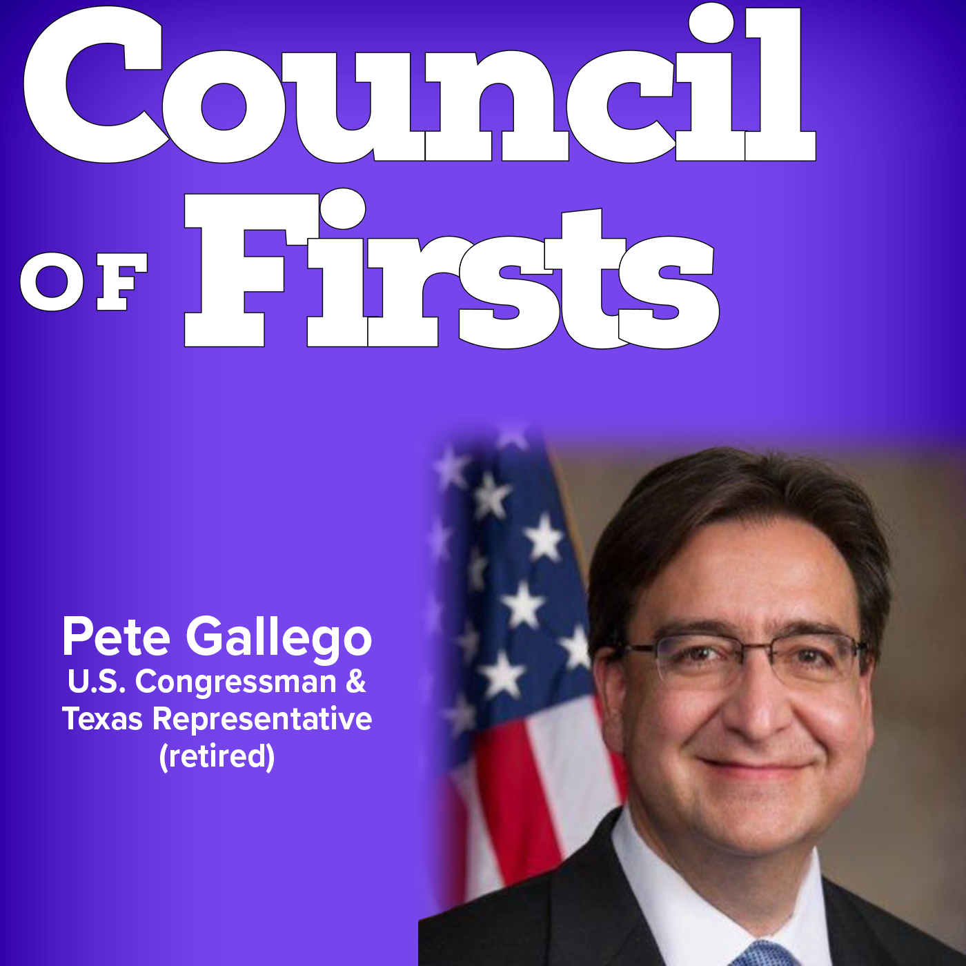 Featured image for “New Episode of Council of Firsts with U.S. Rep. Pete Gallego (ret.)”